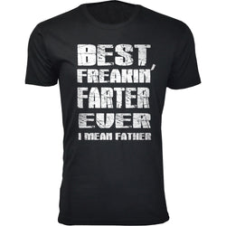 Men's - Father's Day - Best Freakin' Farter Ever I mean Father