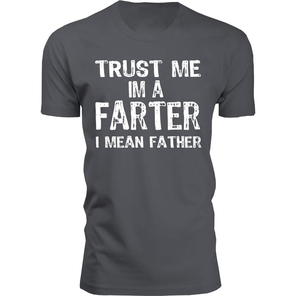 Men's - Father's Day - Trust Me I'm A Farter I Mean Father