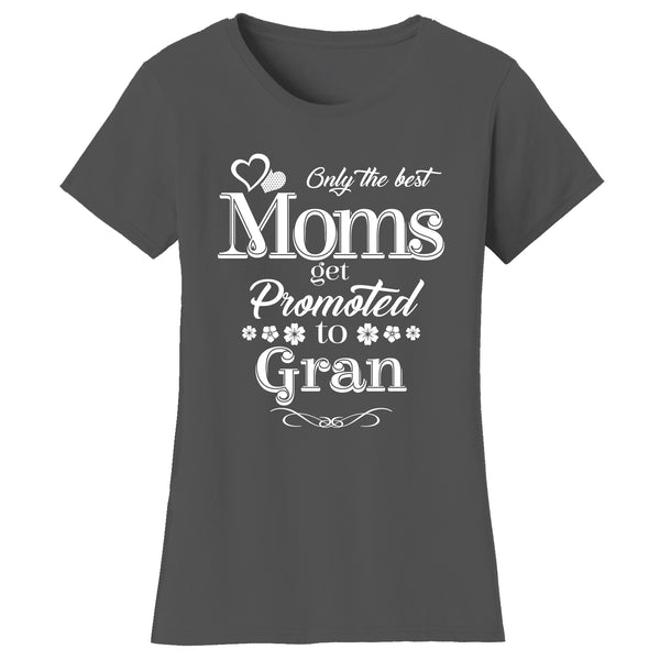 Mother's Day - Only The Best Mom Get Promoted To Gran