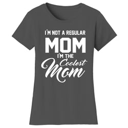 Mother's Day - I'm Not A Regular Mom I'm The Coolest