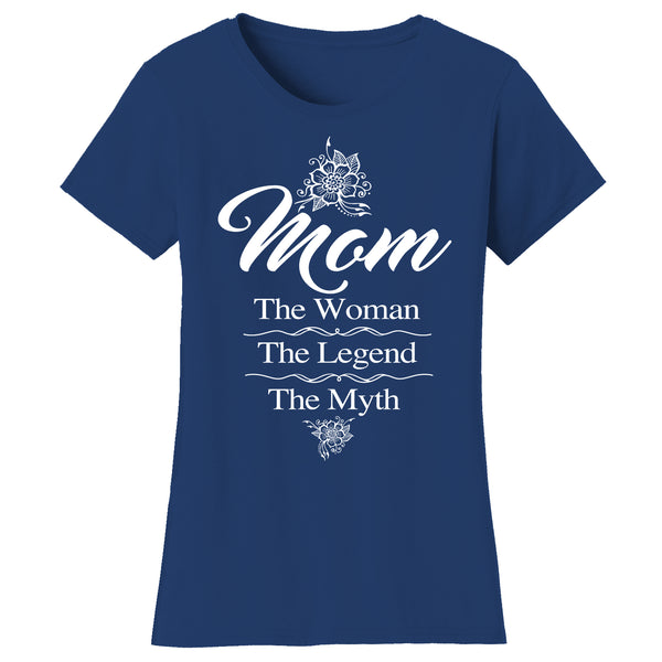 Mother's Day - Mom The Woman The Legend The Myth