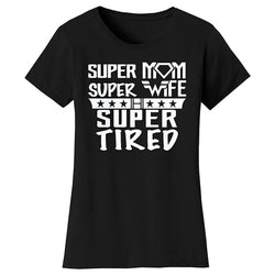 Mother's Day - Super Mom Super Wife Super Tired