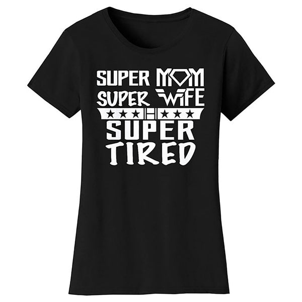 Mother's Day - Super Mom Super Wife Super Tired