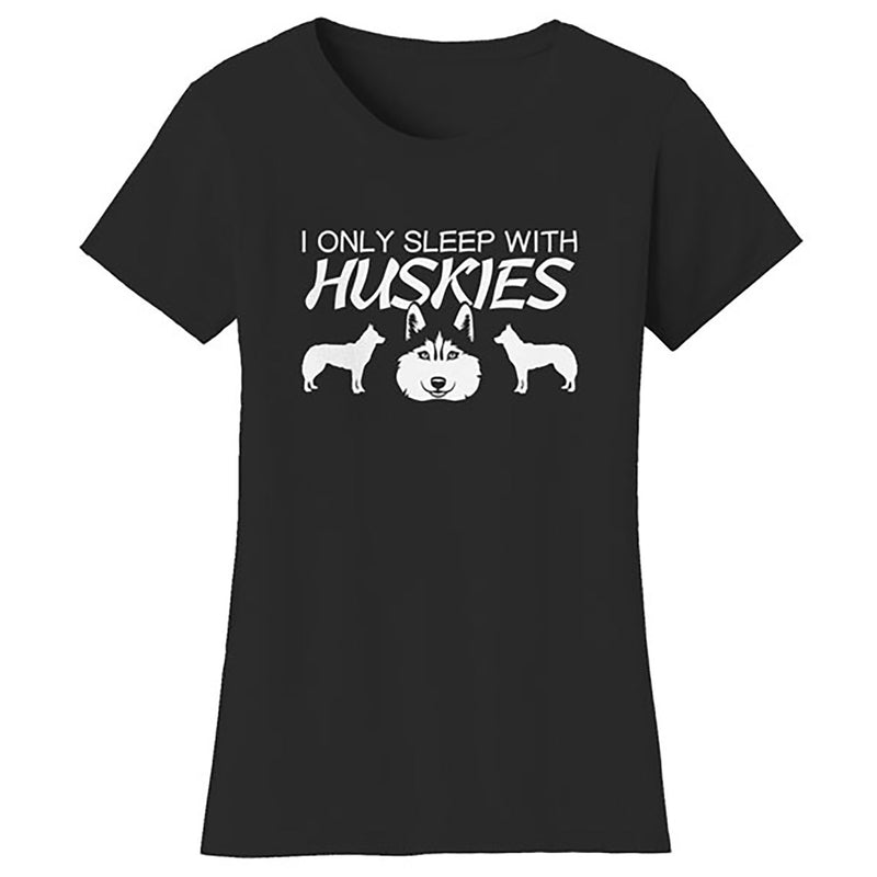 Women Dogs - I Only Sleep With Huskies