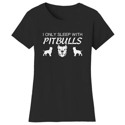 Women Dogs - I Only Sleep With Pittbulls