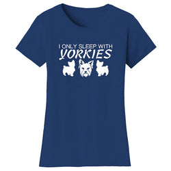 Women Dogs - I Only Sleep With Yorkies