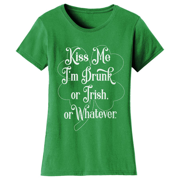 Women's St. Patrick's Day T-shirts - Kiss Me I'm Drunk or Irish or Whatever