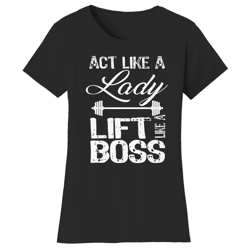 Women's Gym and Fitness - Act Like A Lady Lift Like A Boss