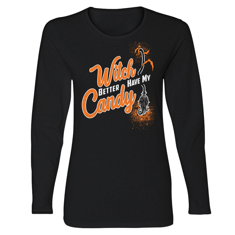 Women's Halloween Long Sleeve - Witch Better Have My Candy