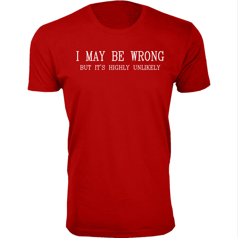 Men's I May Be Wrong But It's Highly Unlikely Humor T-shirts