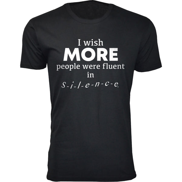 Men's I Wish More People Were Fluent in Silence Humor T-shirts