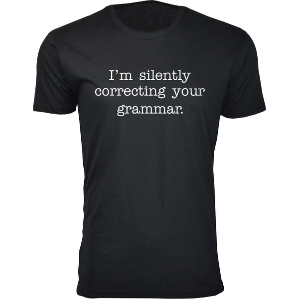 Men's - Humor - I Am Silently Correcting Your Grammar