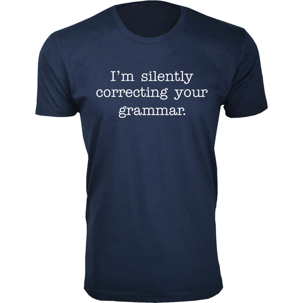 Men's - Humor - I Am Silently Correcting Your Grammar