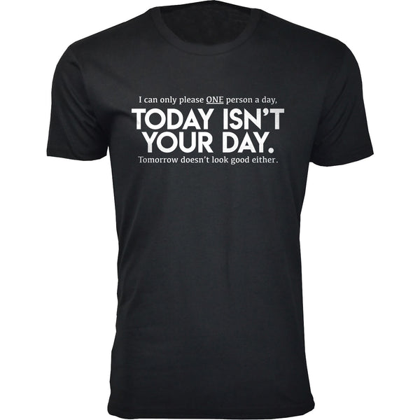 Men's Today Isn't Your Day Humor T-shirts