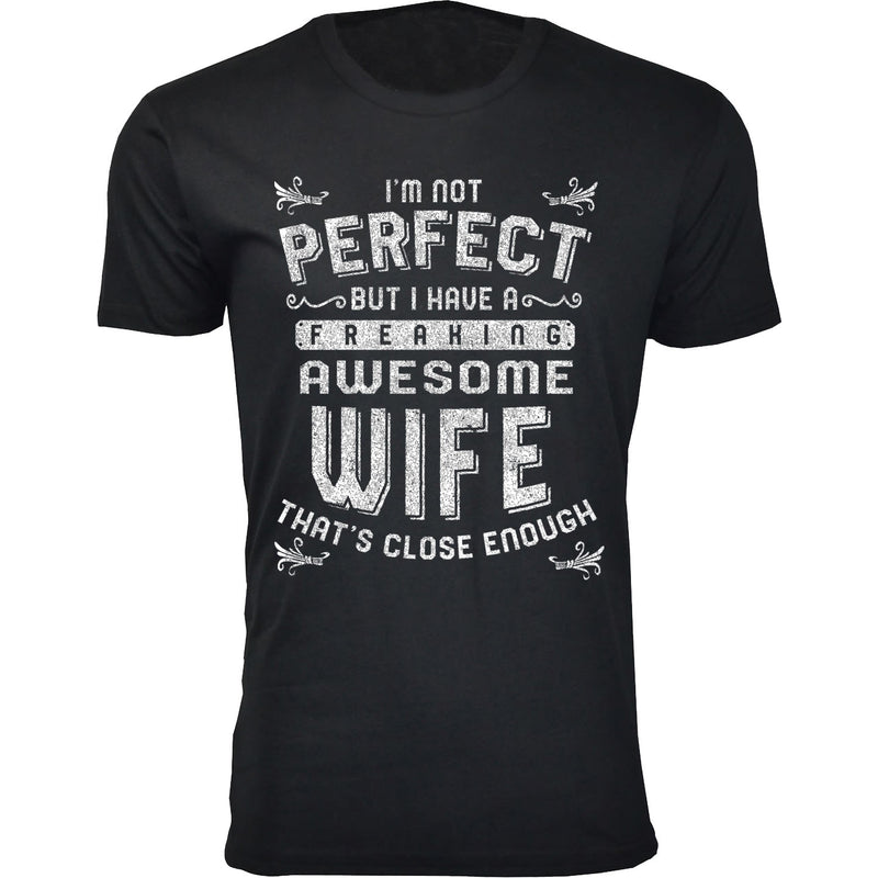 I'm Not Perfect But I Have Freaking Awesome Wife