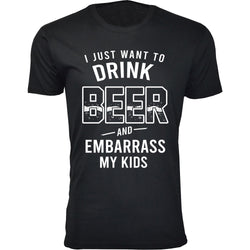 Men's - I Just Want To Drink Beer and Embarrass My Kids