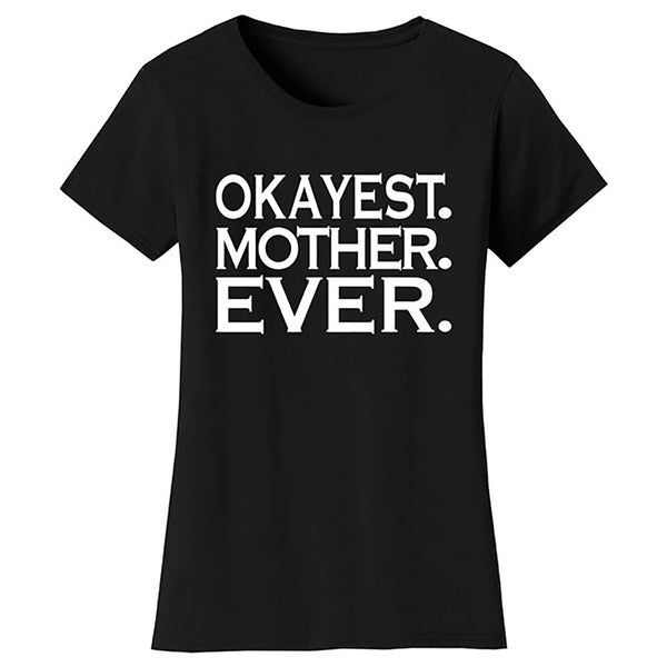 Mother's Day - Okayest Mother Ever