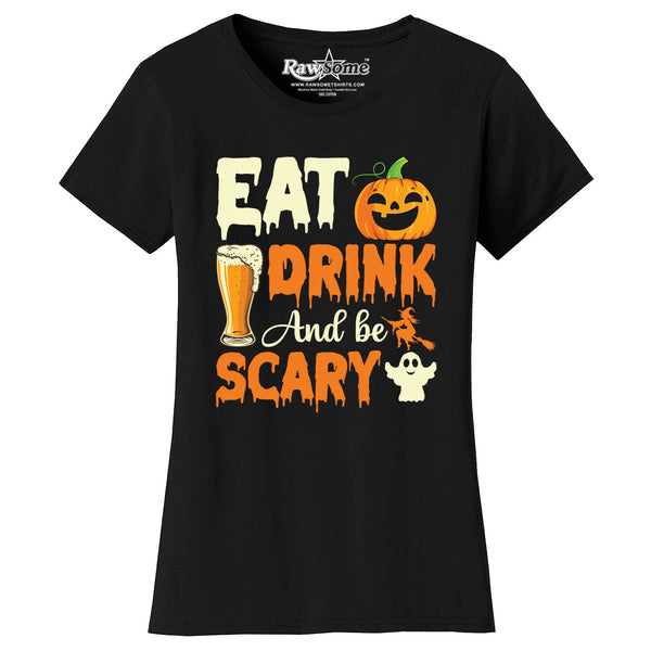 Women Creepy Scary Halloween T-Shirt - Eat Drink and Be Scary