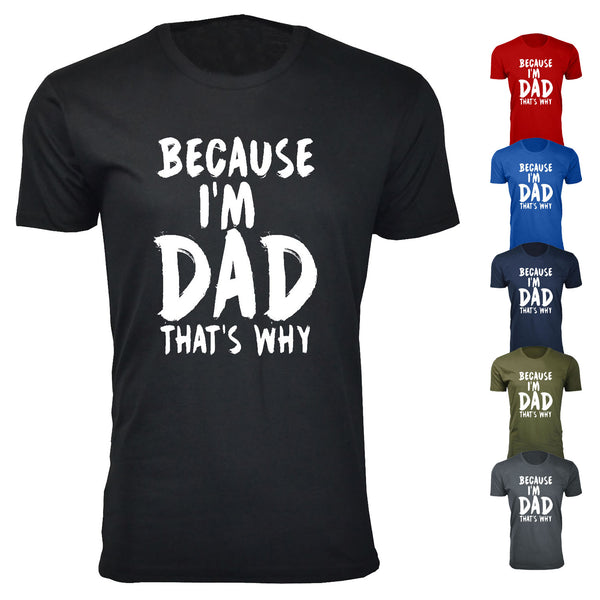 Men's Because I'm DAD That's Why T-shirts