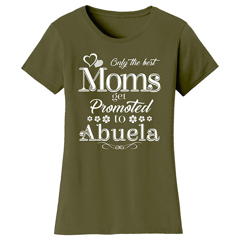 Mother's Day - Only The Best Mom Get Promoted To Abuela