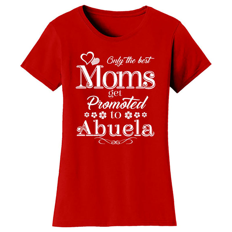 Mother's Day - Only The Best Mom Get Promoted To Abuela