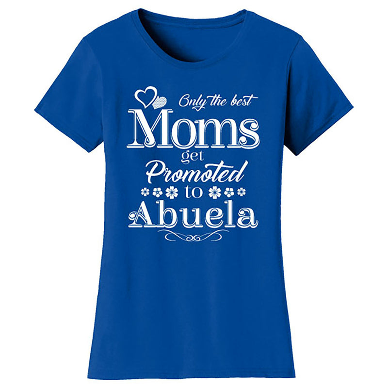 Mother's Day - Only The Best Mom Get Promoted To Abuela