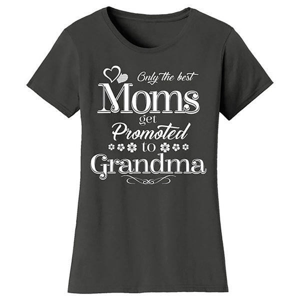 Mother's Day - Only The Best Mom Get Promoted To Grandma