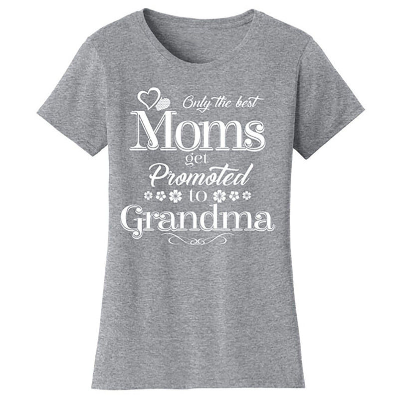 Mother's Day - Only The Best Mom Get Promoted To Grandma