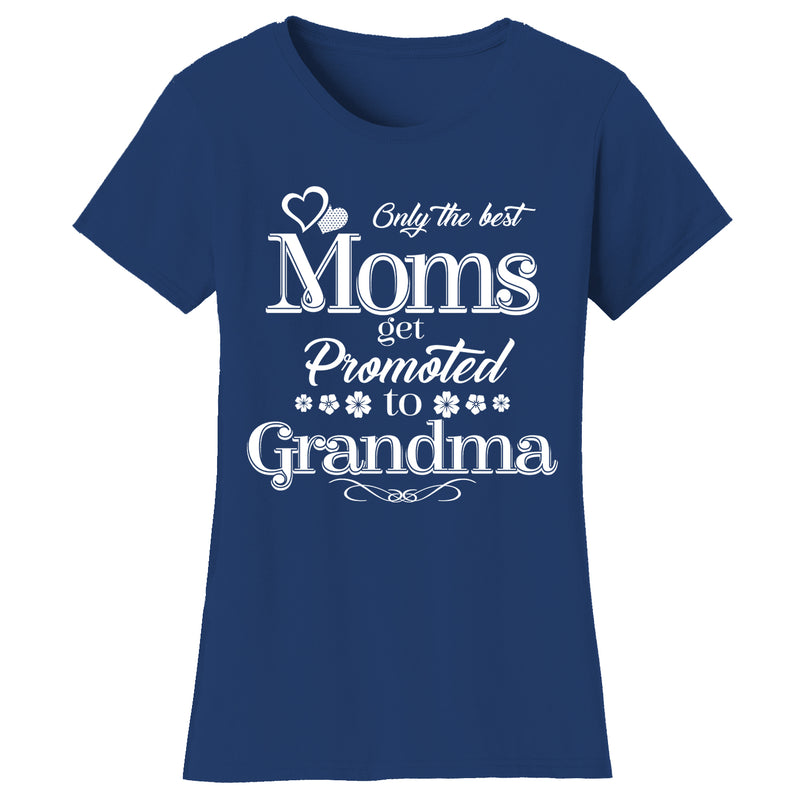 Mother's Day - Only The Best Mom Get Promoted To Grandma