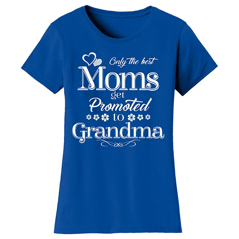 Mother's Day - Only The Best Mom Get Promoted To Grandma