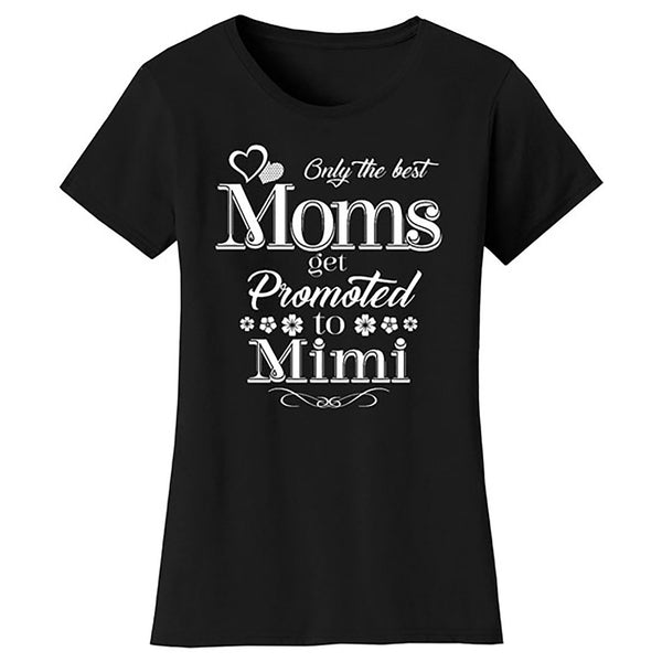 Mother's Day - Only The Best Mom Get Promoted To Mimi