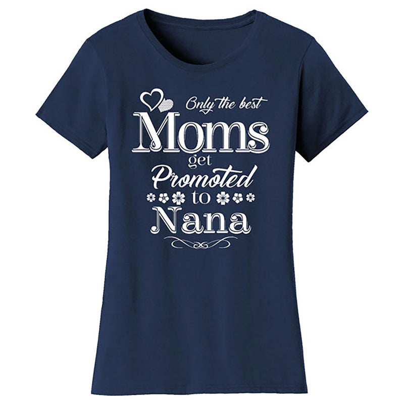 Mother's Day - Only The Best Mom Get Promoted To Nana