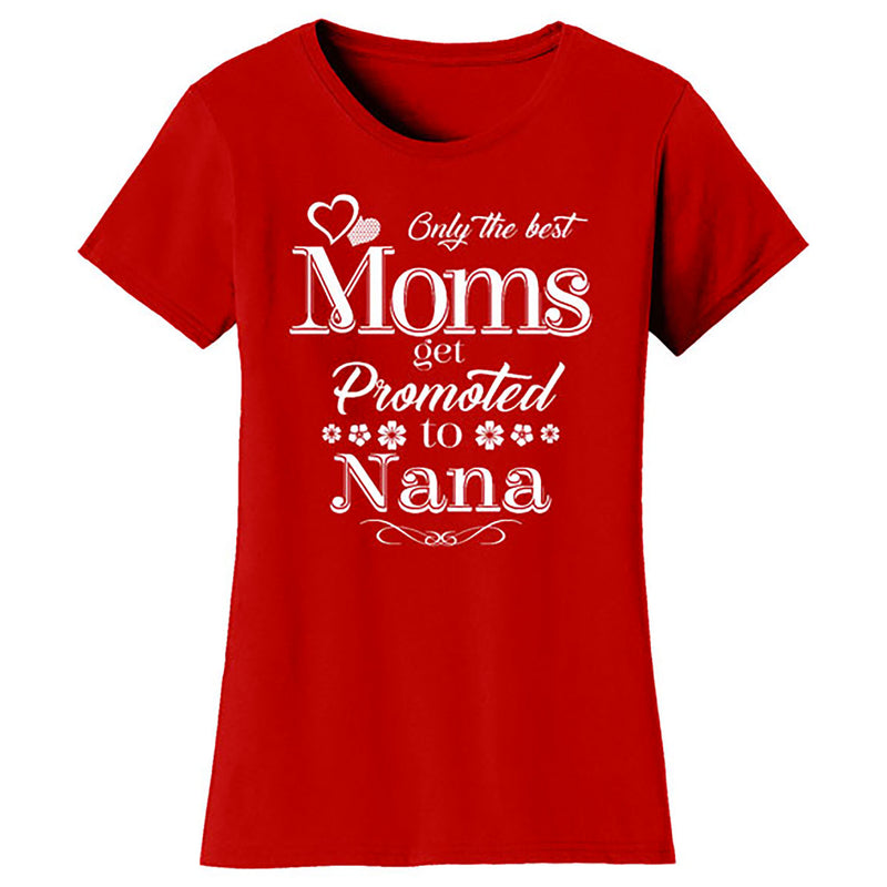 Mother's Day - Only The Best Mom Get Promoted To Nana