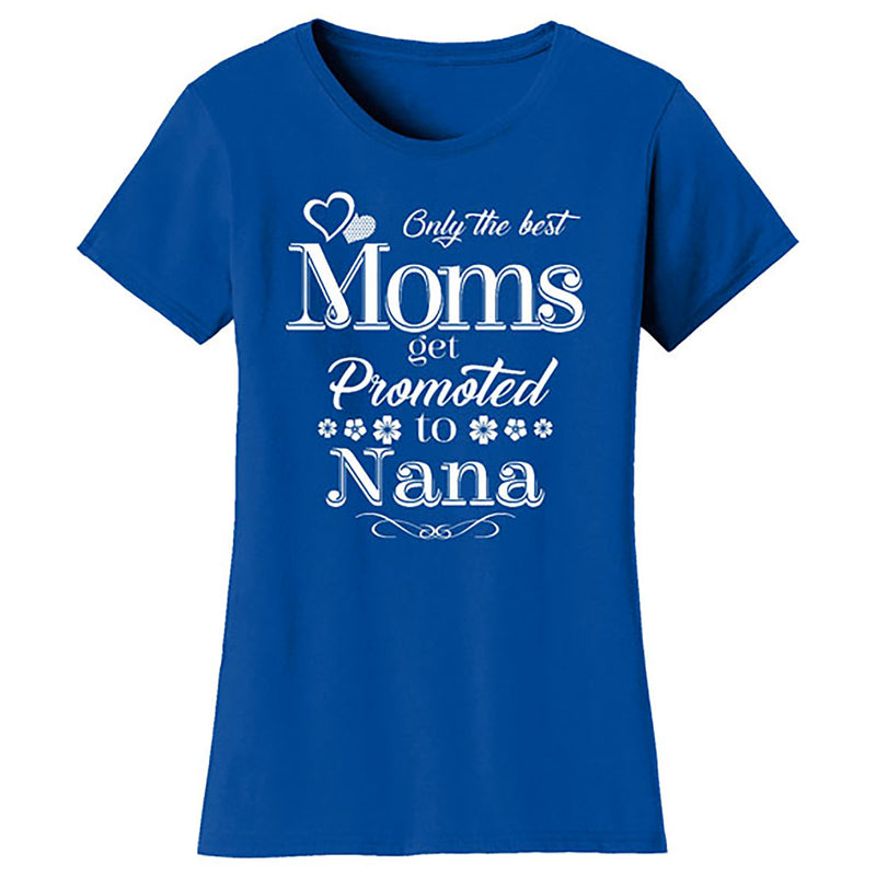 Mother's Day - Only The Best Mom Get Promoted To Nana