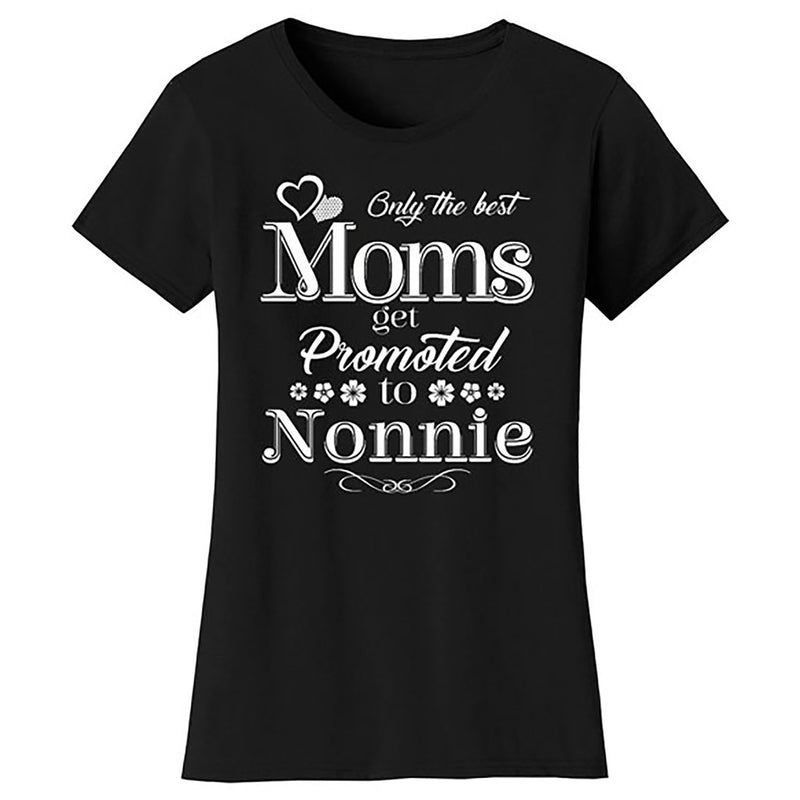 Mother's Day - Only The Best Mom Get Promoted To Nonnie