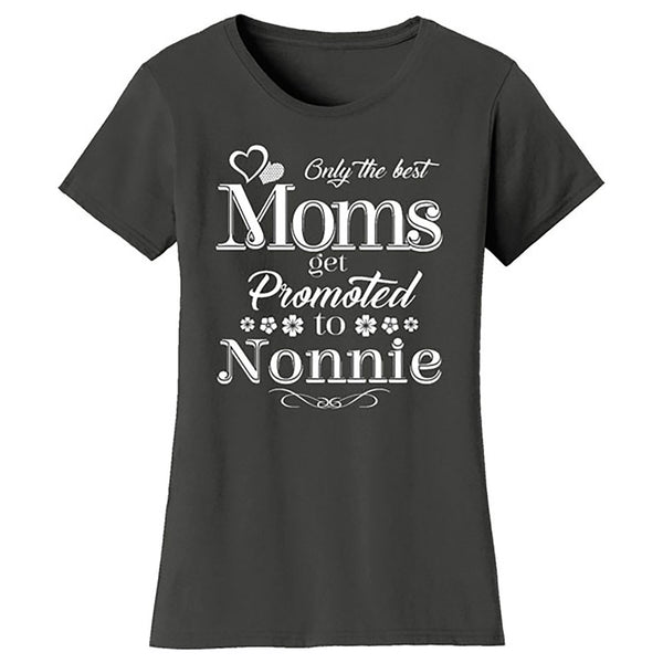 Mother's Day - Only The Best Mom Get Promoted To Nonnie