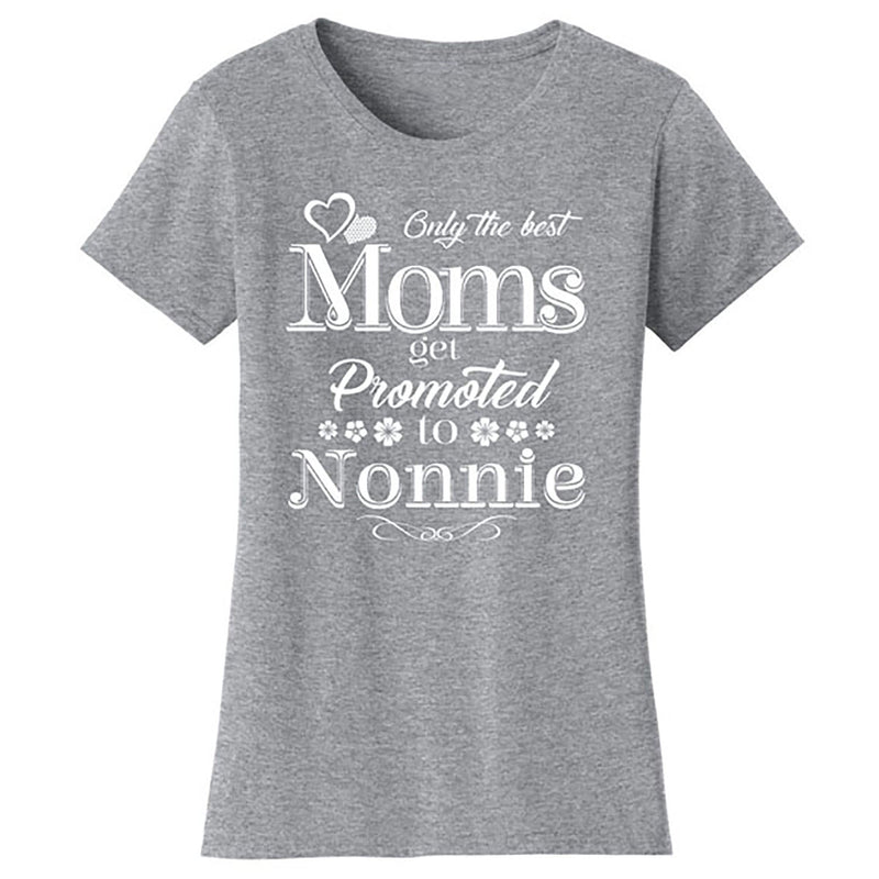 Mother's Day - Only The Best Mom Get Promoted To Nonnie