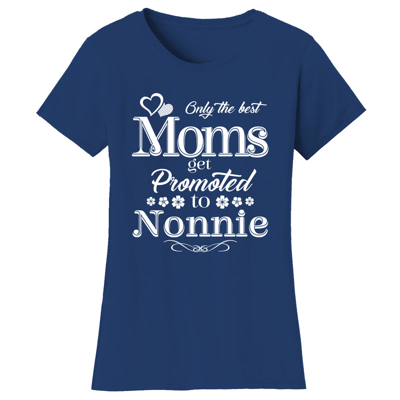 Mother's Day - Only The Best Mom Get Promoted To Nonnie