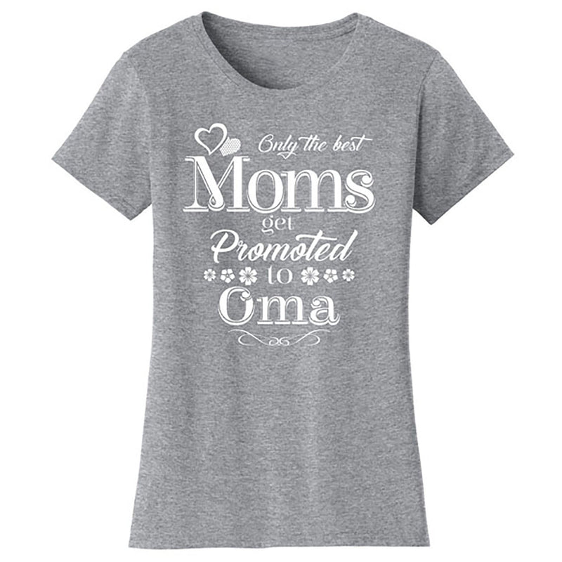 Mother's Day - Only The Best Mom Get Promoted To Oma