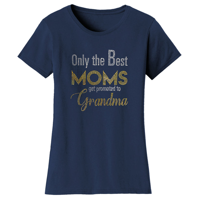 Mother's Day - Only The Best Moms Get Promoted to Grandma (Bling)